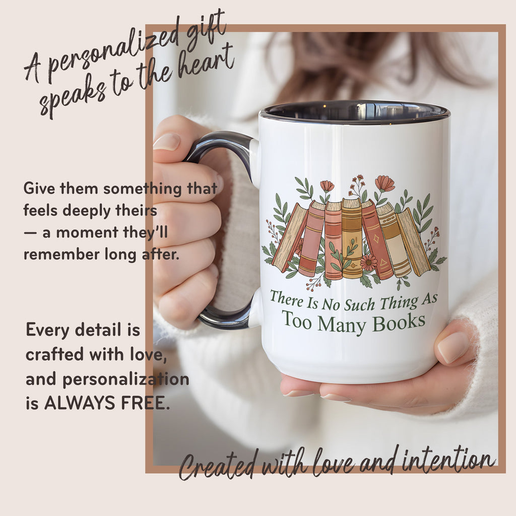 There Is No Such Thing As Too Many Books Mug – Aesthetic Book Lover Coffee Cup – Reader Gift – 11oz 15oz Ringer Mug |Mug 154
